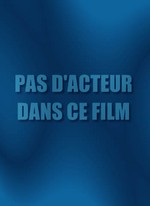 (FILM SANS ACTEUR)