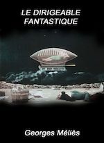 LE DIRIGEABLE FANTASTIQUE