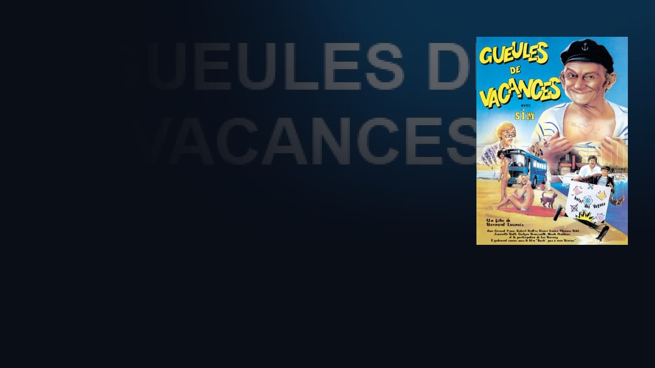 Gueules De Vacances Bernard Launois Film A Telecharger En Vod Gueules De Vacances Telechargement Ou Streaming